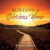 Building a Glorious Home Building a Glorious Home