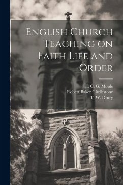 English Church Teaching on Faith Life and Order - Moule, H. C. G.; Girdlestone, Robert Baker; Drury, T. W.