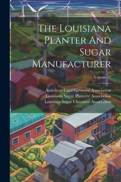 The Louisiana Planter And Sugar Manufacturer; Volume 22