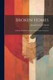 Broken Homes: A Study of Family Desertion and Its Social Treatment