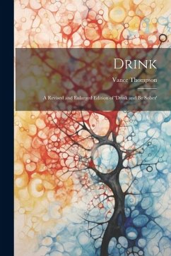 Drink: A Revised and Enlarged Edition of 'Drink and Be Sober' - Thompson, Vance