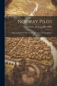 Norway Pilot: From Fejefiord To The North Cape Thence To Jacob River