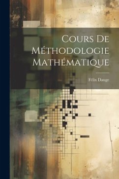 Cours De Méthodologie Mathématique - Dauge, Félix