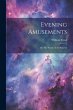 Evening Amusements; or, The Beauty of... - Bild 1