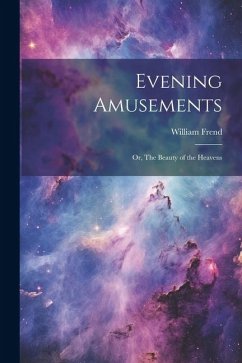 Evening Amusements; or, The Beauty of the Heavens - Frend, William