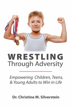 Wrestling Through Adversity - Silverstein, Christine M