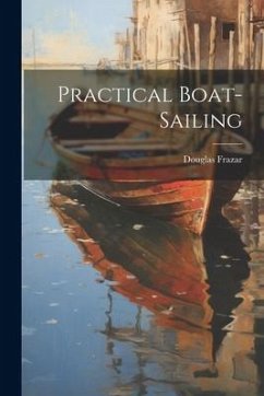 Practical Boat-Sailing - Frazar, Douglas