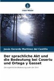 Der sprachliche Akt und die Bedeutung bei Coseriu und Ortega y Gasset