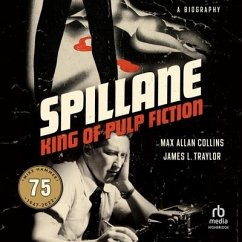 Spillane: King of Pulp Fiction - Collins, Max Allan; Traylor, James L.