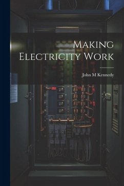 Making Electricity Work - Kennedy, John M.
