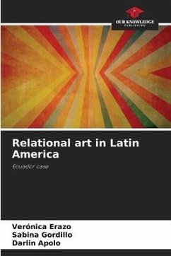 Relational art in Latin America - ERAZO, VERONICA;Gordillo, Sabina;APOLO, DARLIN