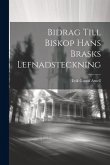 Bidrag till Biskop Hans Brasks Lefnadsteckning