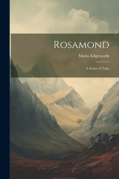 Rosamond: A Series of Tales - Edgeworth, Maria
