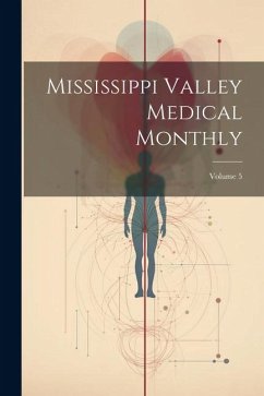 Mississippi Valley Medical Monthly; Volume 5 - Anonymous