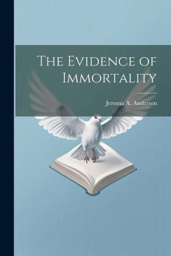 The Evidence of Immortality - Anderson, Jeroma A.
