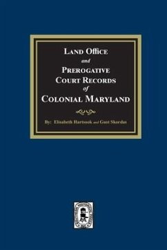 Land Office and Prerogative Court Records of Colonial Maryland - Hartsook, Elisabeth; Skordas, Gust