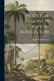 Practical Lessons In Tropical Agriculture