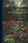 Systema Mycologicum; Volume 2