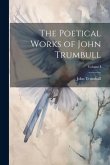 The Poetical Works of John Trumbull; Volume I