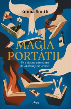 Magia Portátil: Una Historia Alternativa de Los Libros Y Sus Lectores - Smith, Emma