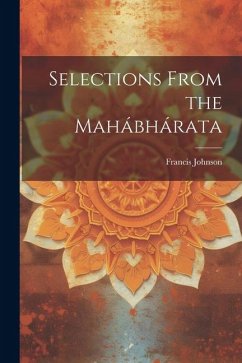 Selections From the Mahábhárata - Johnson, Francis