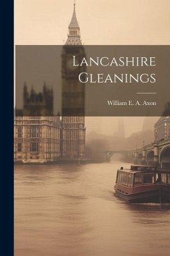 Lancashire Gleanings - William E a (William Edward Armytag