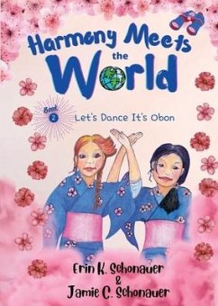 Harmony Meets the World: Let's Dance It's Obon (Book 2) - Schonauer, Erin K.; Schonauer, Jamie C.