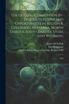 Use of Coal-combustion By-products: Status and Opportunities in Region 8, Colorado, Montana, North Dakota, South Dakota, Utah, and Wyoming: 1993 - Bryggman, Tim; Nallick, James M.