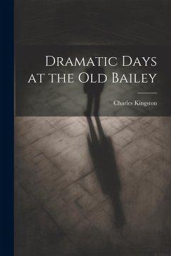 Cover Dramatic Days at the Old Bailey