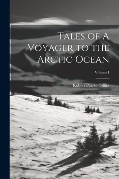 Tales of A Voyager to the Arctic Ocean; Volume I - Gillies, Robert Pearse