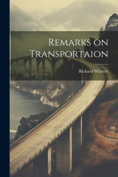 Remarks on Transportaion - Whately, Richard