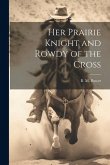 Her Prairie Knight and Rowdy of the Cross