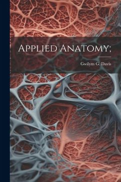 Applied Anatomy; - Davis, Gwilym G.