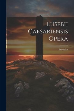 Eusebii Caesariensis Opera - Eusebius