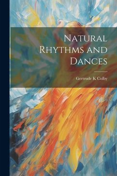 Natural Rhythms and Dances - Colby, Gertrude K.