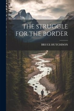 The Struggle for the Border - Hutchison, Bruce