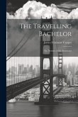 The Travelling Bachelor; or, Notions of the Americans