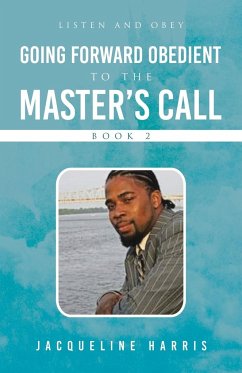 Going Forward Obedient To the Master's Call Book 2 - Harris, Jacqueline