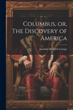 Columbus, or, The Discovery of America - Heinrich, Campe Joachim