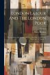 London Labour And The London Poor: The... - Bild 1