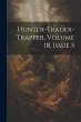 Hunter-trader-trapper, Volume 18, Issue... - Bild 1