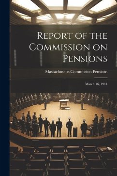 Report of the Commission on Pensions: March 16, 1914 - Pensions, Massachusetts Commission
