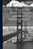 Over Here Impressions of America by a British Officer