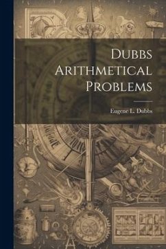 Dubbs Arithmetical Problems - Dubbs, Eugene L.