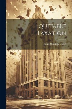 Equitable Taxation - Cabot, John Winslow