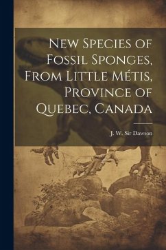 New Species of Fossil Sponges, From Little Métis, Province of Quebec, Canada - J. W. (John William), Dawson