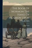 The Book Of Mormon The Hand Of Mormon Upon Plates