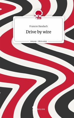 Drive by wire. Life is a Story - story.one - Baudach, Frances
