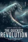 The Quickest Revolution: An Insider's Guide to Sweeping Technological Change, and Its Largest Threats