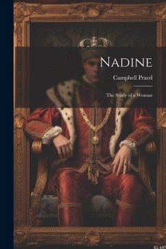 Nadine: The Study of a Woman - Praed, Campbell